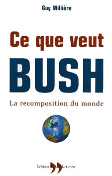 Guy Millire - Ce que veut Bush