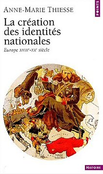 Anne-Marie Thiesse, La création des identités nationales