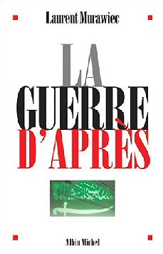 Laurent Murawiec - La guerre d'aprs