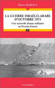 Pierre Razoux - La guerre israélo-arabe d'octobre 1973