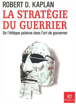 Robert D. Kaplan - La stratgie du guerrier